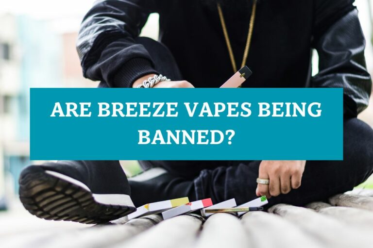 Are Breeze Vapes Being Banned?