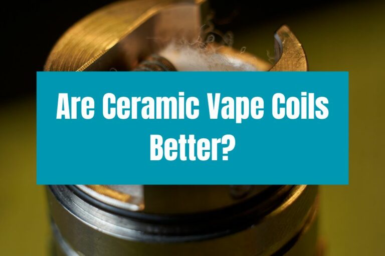 Are Ceramic Vape Coils Better?