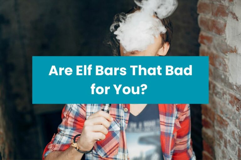 Are Elf Bars That Bad for You?