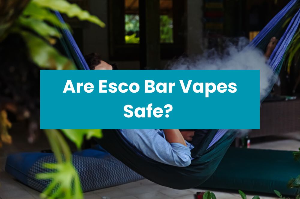 Are Esco Bar Vapes Safe?