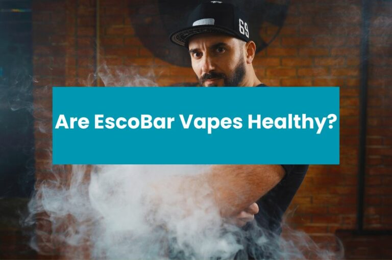 Are EscoBar Vapes Healthy?