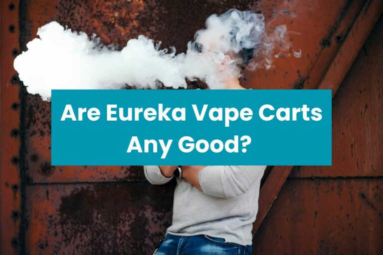Are Eureka Vape Carts Any Good?