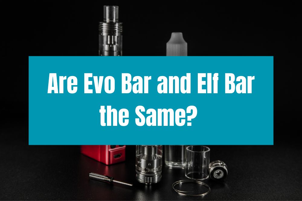 Are Evo Bar and Elf Bar the Same?