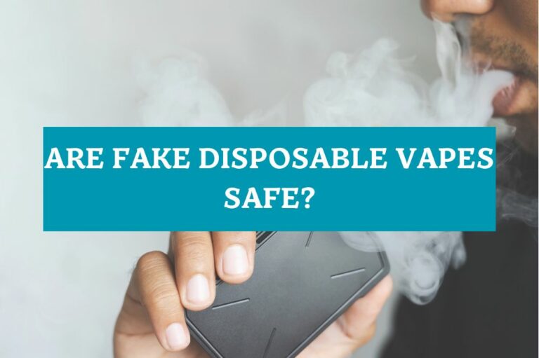 Are Fake Disposable Vapes Safe?