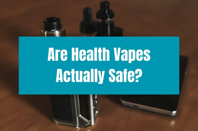 Are Health Vapes Actually Safe?