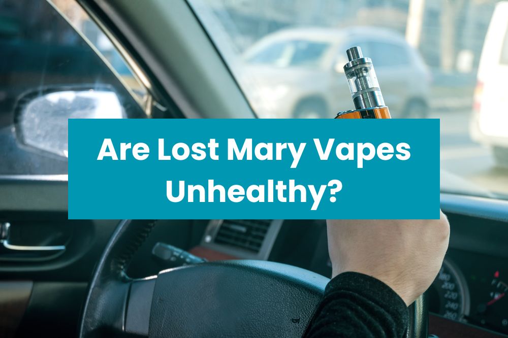 Are Lost Mary Vapes Unhealthy?