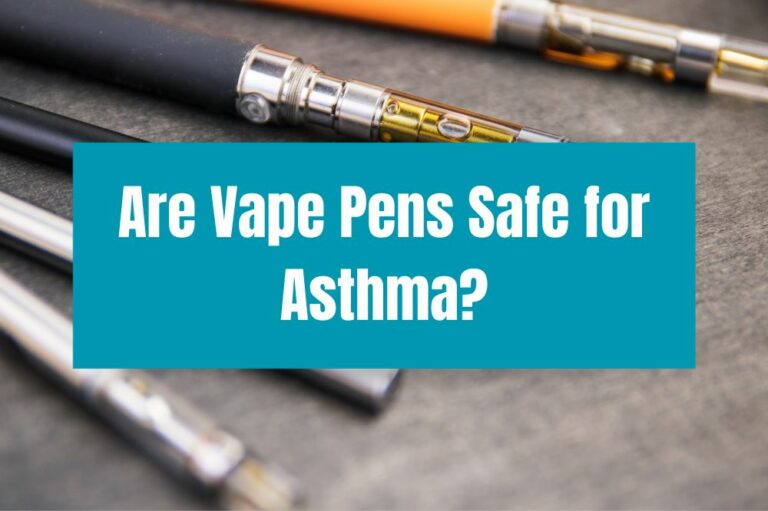 Are Vape Pens Safe for Asthma?