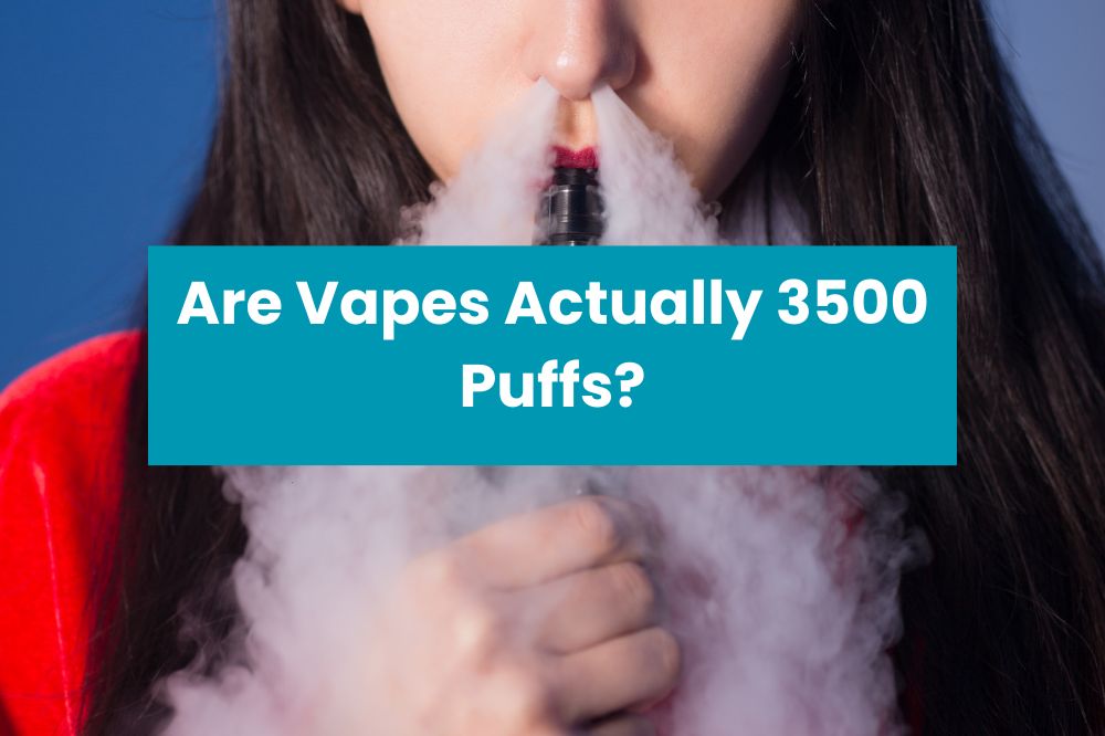 Are Vapes Actually 3500 Puffs