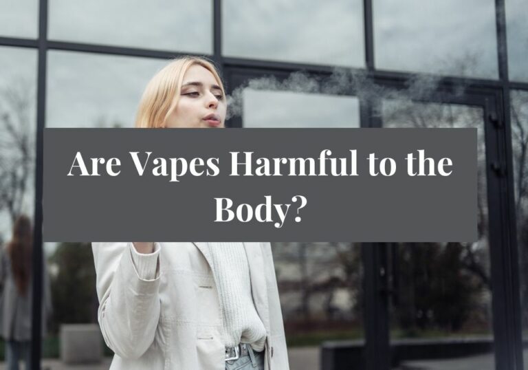 Are Vapes Harmful to the Body?
