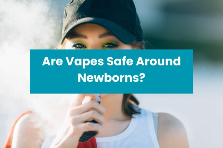 Are Vapes Safe Around Newborns?