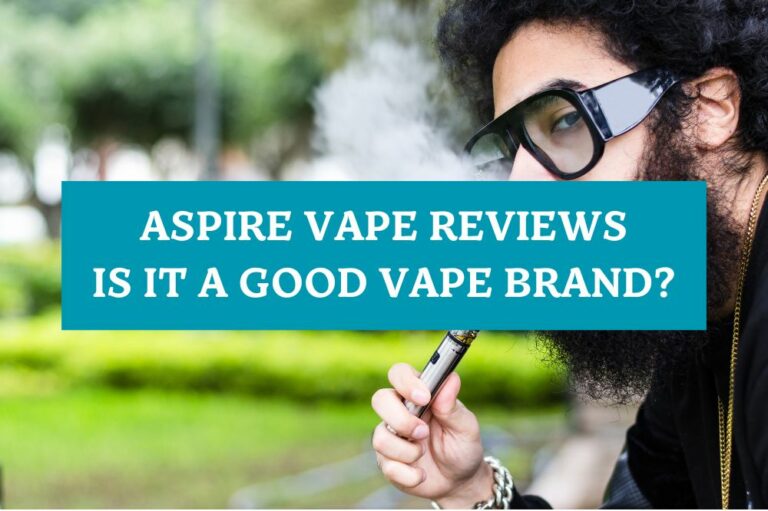 Aspire Vape Reviews: Is It a Good Vape Brand?
