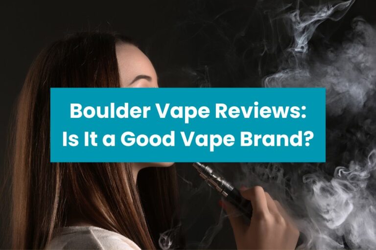 Boulder Vape Reviews: Is It a Good Vape Brand?