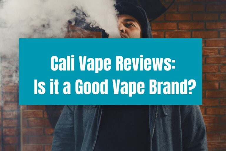 Cali Vape Reviews: Is it A Good Vape Brand?