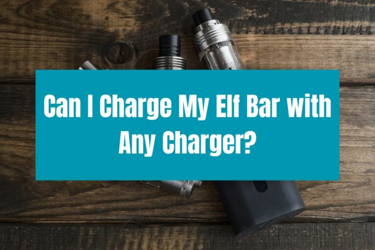 Can I Charge My Elf Bar with Any Charger?