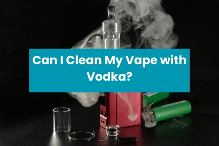 Can I Clean My Vape with Vodka?