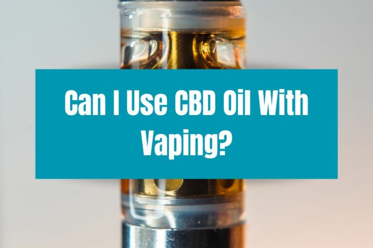 Can I Use CBD Oil With Vaping?