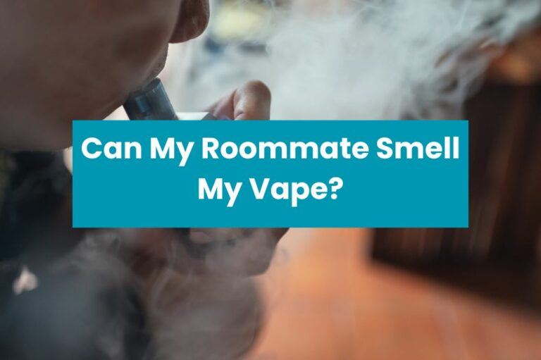 Can My Roommate Smell My Vape?