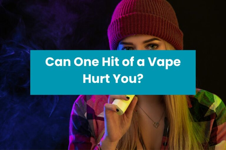 Can One Hit of a Vape Hurt You?