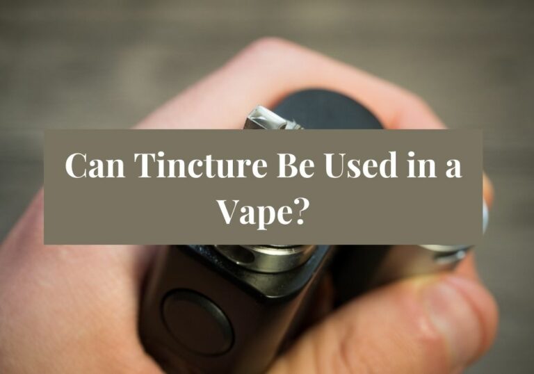 Can Tincture Be Used in a Vape?