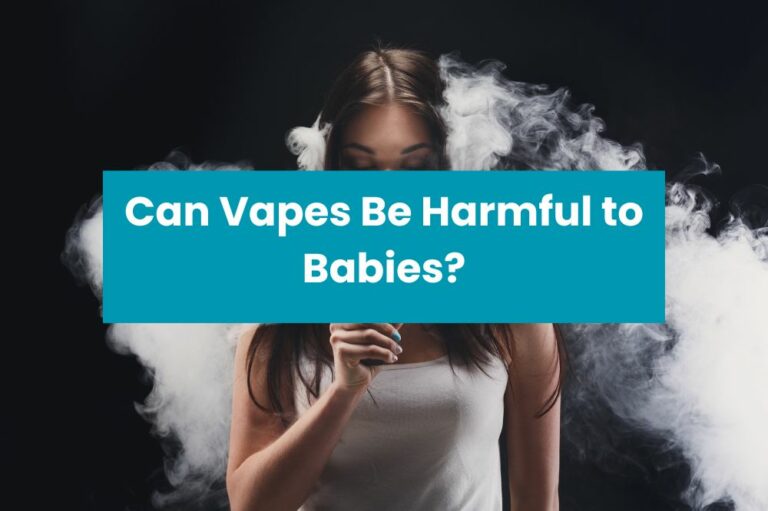 Can Vapes Be Harmful to Babies?