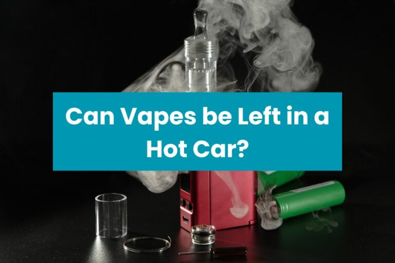 Can Vapes be Left in a Hot Car?