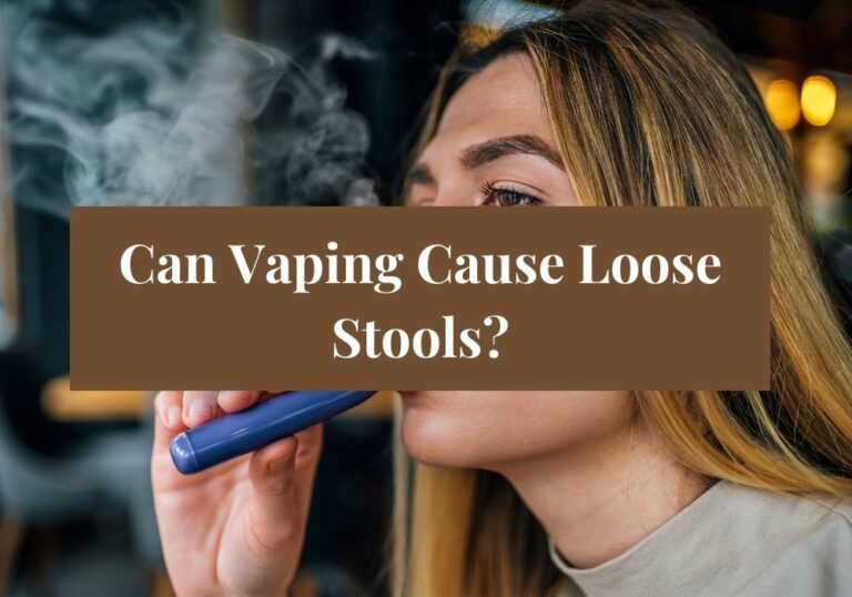 Can Vaping Cause Loose Stools?