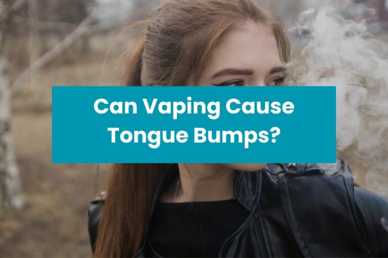 Can Vaping Cause Tongue Bumps?