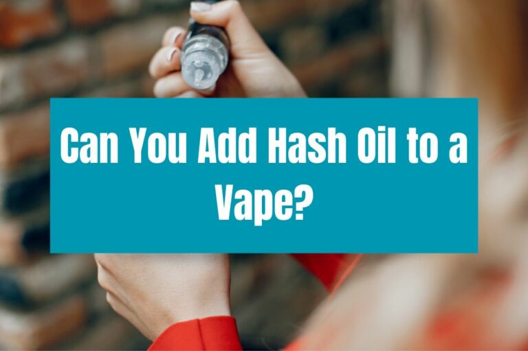 Can You Add Hash Oil to a Vape?