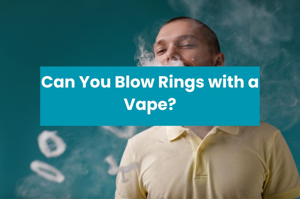 Can You Blow Rings with a Vape