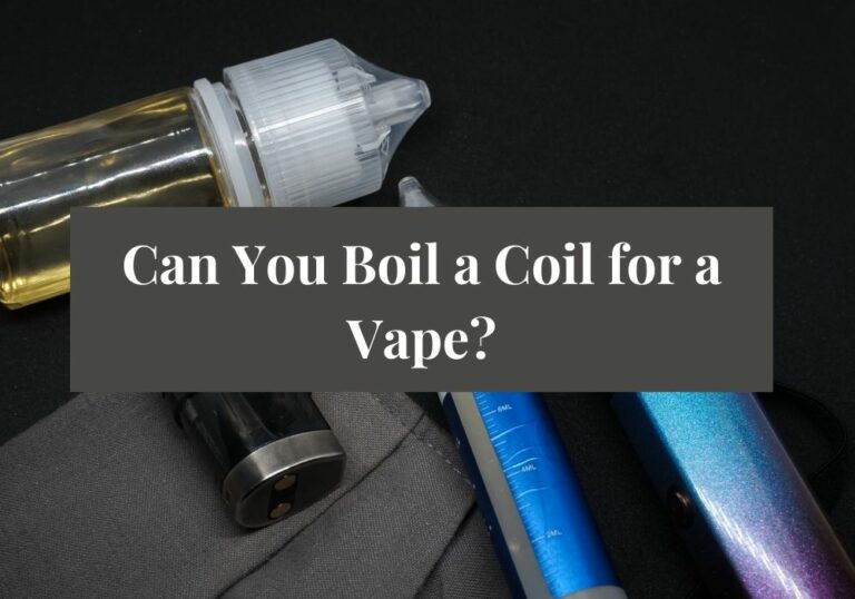 Can You Boil a Coil for a Vape?