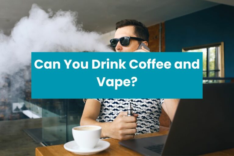 Can You Drink Coffee and Vape?