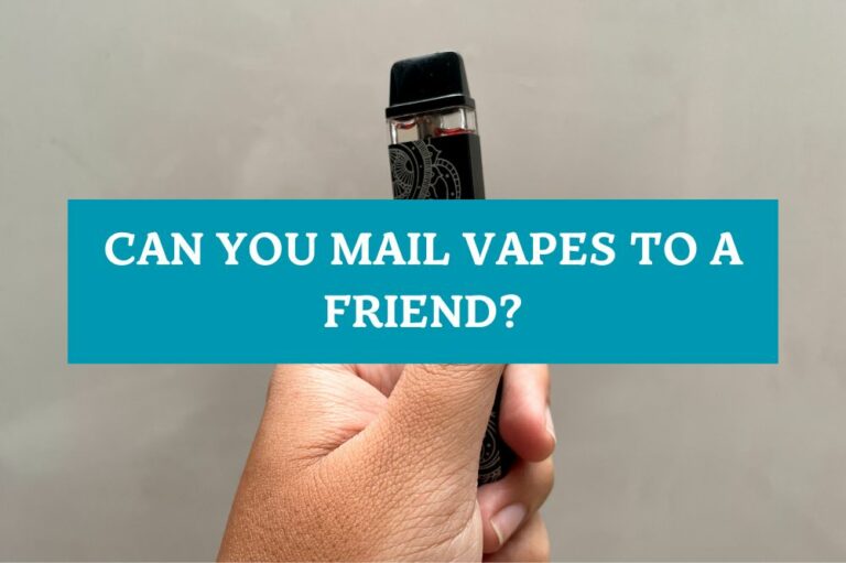 Can You Mail Vapes to a Friend?