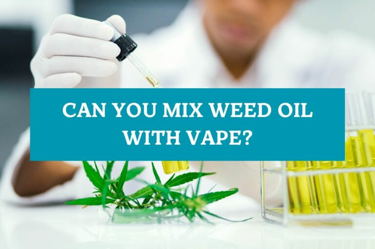 Can You Mix Weed Oil with Vape?