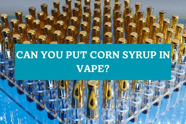Can You Put Corn Syrup in Vape?