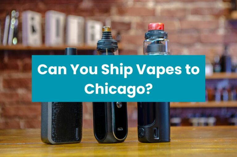 Can You Ship Vapes to Chicago?