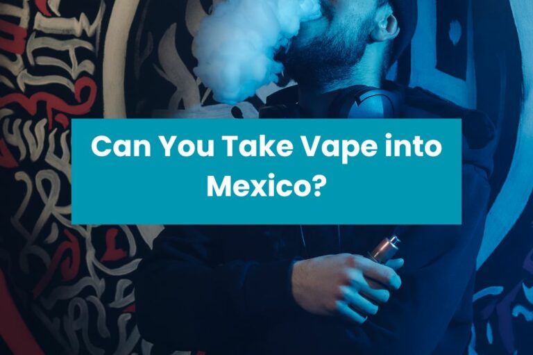 Can You Take Vape into Mexico?