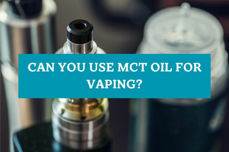 Can You Use MCT Oil for Vaping?