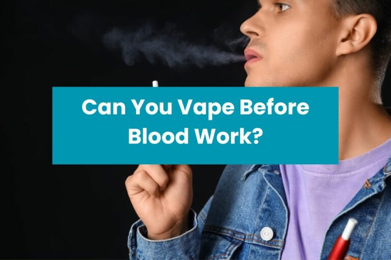 Can You Vape Before Blood Work?