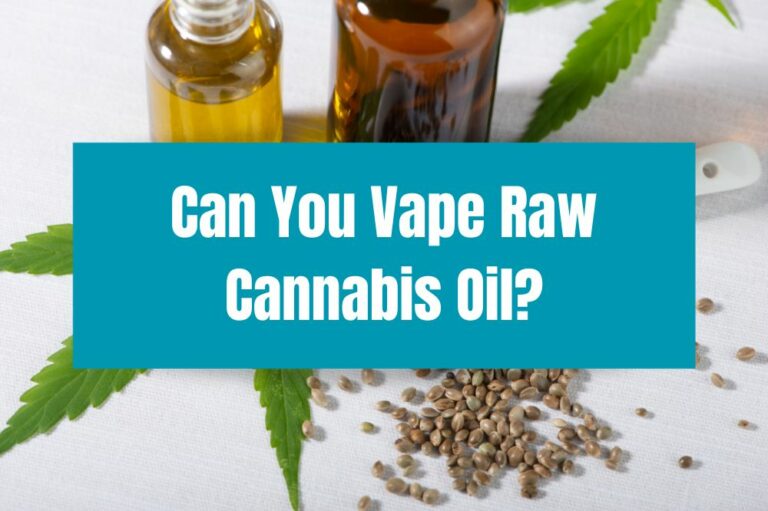 Can You Vape Raw Cannabis Oil?