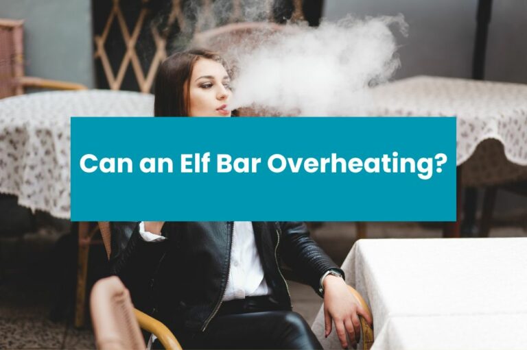 Can an Elf Bar Overheating?