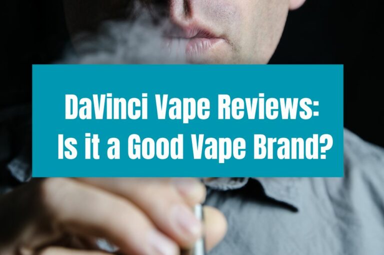 DaVinci Vape Reviews: Is It A Good Vape Brand?