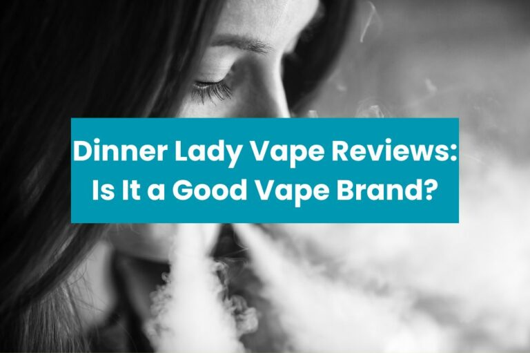 Dinner Lady Vape Reviews: Is It a Good Vape Brand?