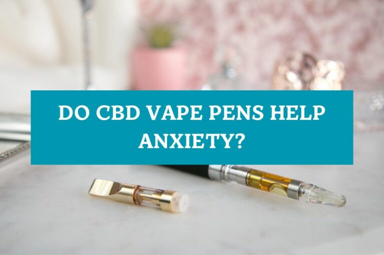 Do CBD Vape Pens Help Anxiety?