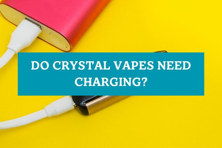 Do Crystal Vapes Need Charging?