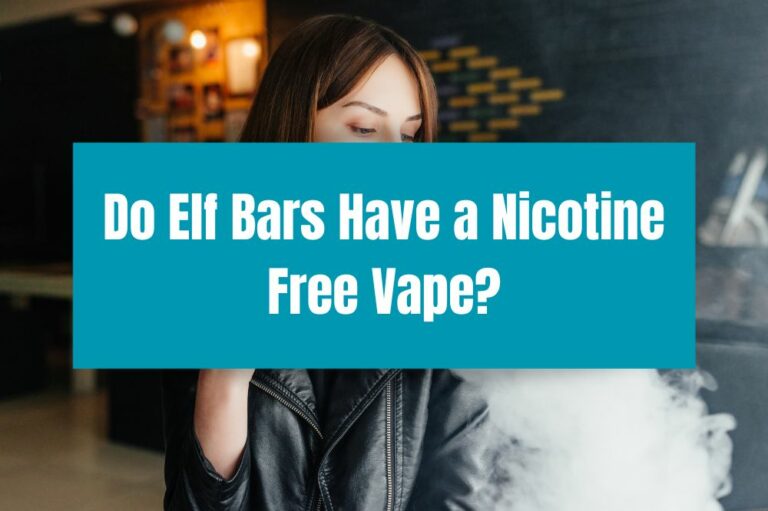 Do Elf Bars Have a Nicotine Free Vape?