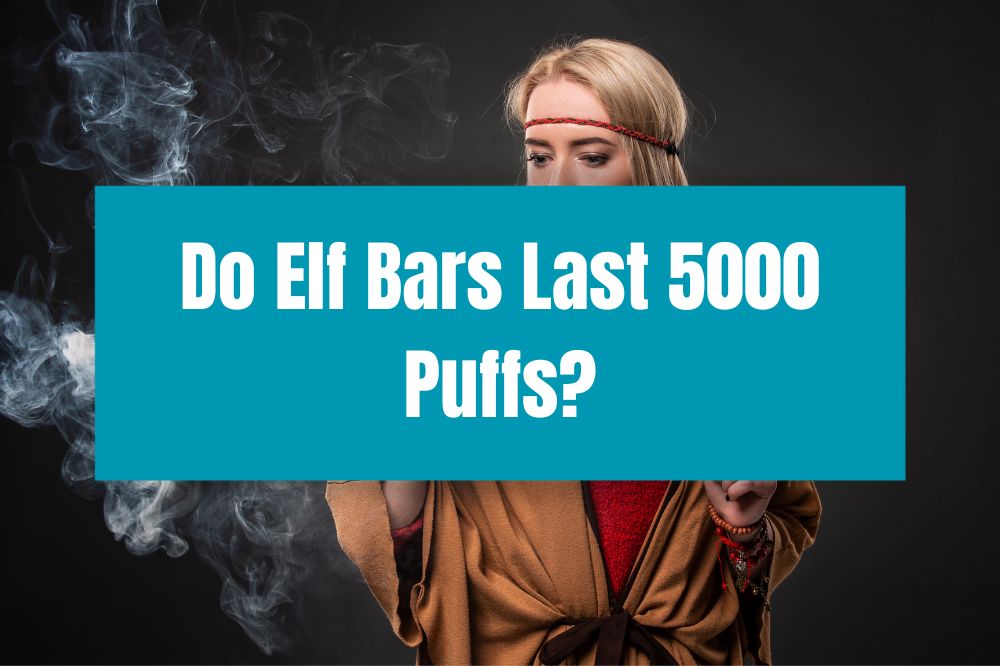 Do Elf Bars Last 5000 Puffs?