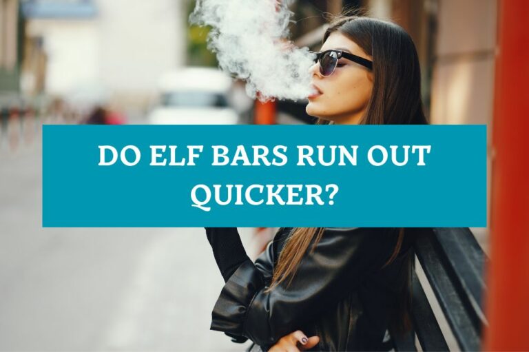 Do Elf Bars Run Out Quicker?