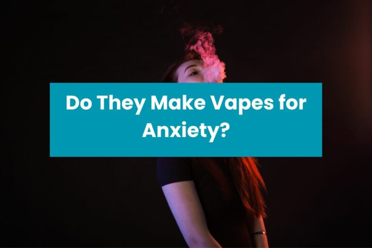 Do They Make Vapes for Anxiety?