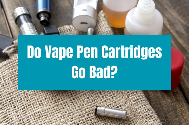 Do Vape Pen Cartridges Go Bad?