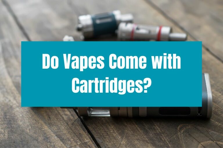 Do Vapes Come with Cartridges?
